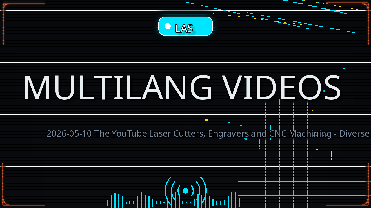 Thumbnail for 2026-05-10 The YouTube Laser Cutters, Engravers and CNC Machining - Diverse