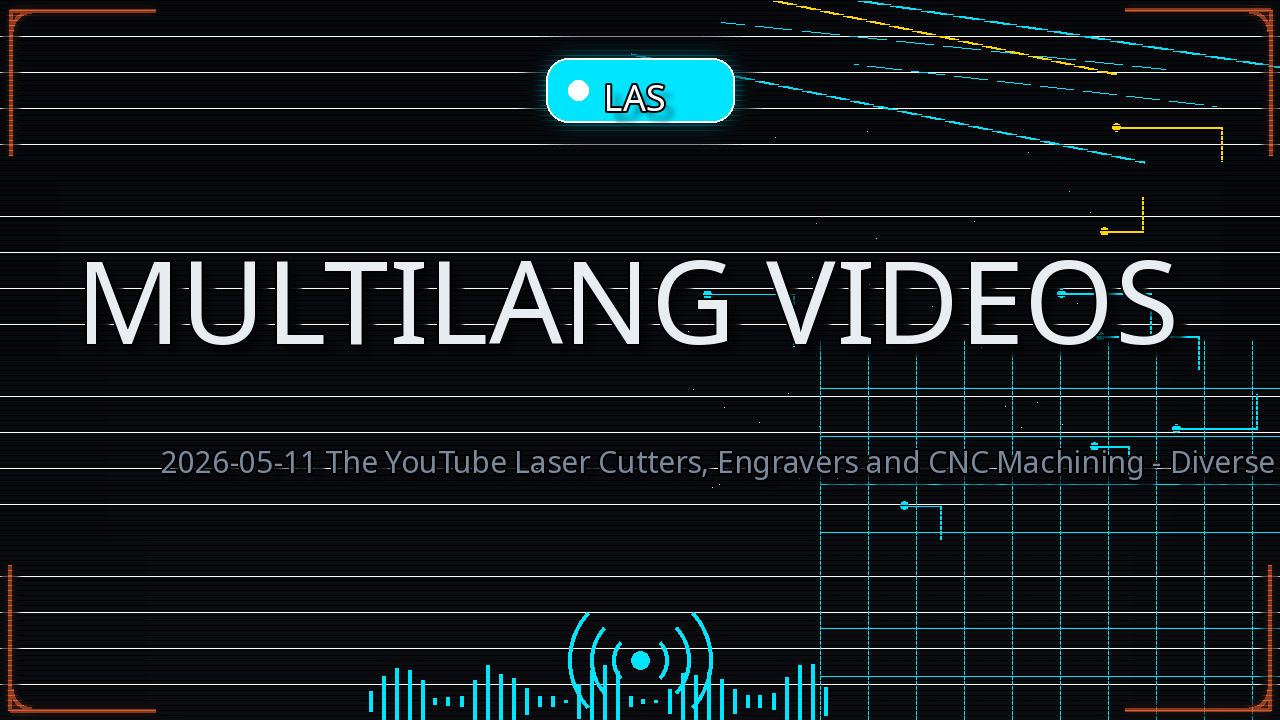 Thumbnail for 2026-05-11 The YouTube Laser Cutters, Engravers and CNC Machining - Diverse