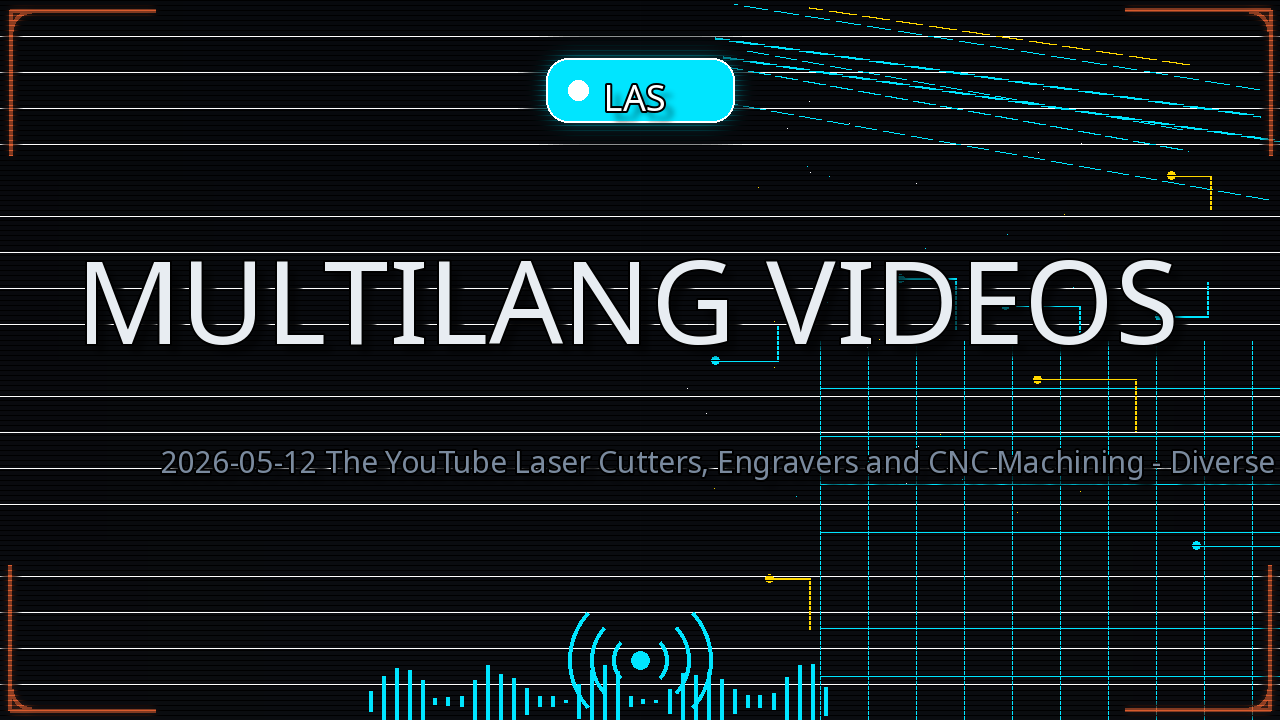 Thumbnail for 2026-05-12 The YouTube Laser Cutters, Engravers and CNC Machining - Diverse
