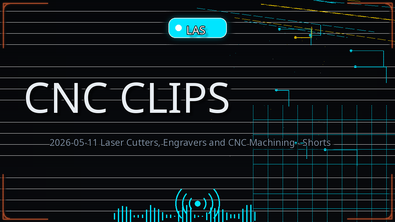 Thumbnail for 2026-05-11 Laser Cutters, Engravers and CNC Machining - Shorts