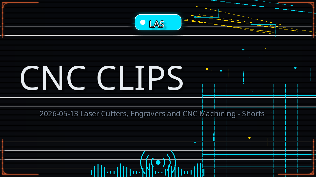 Thumbnail for 2026-05-13 Laser Cutters, Engravers and CNC Machining - Shorts